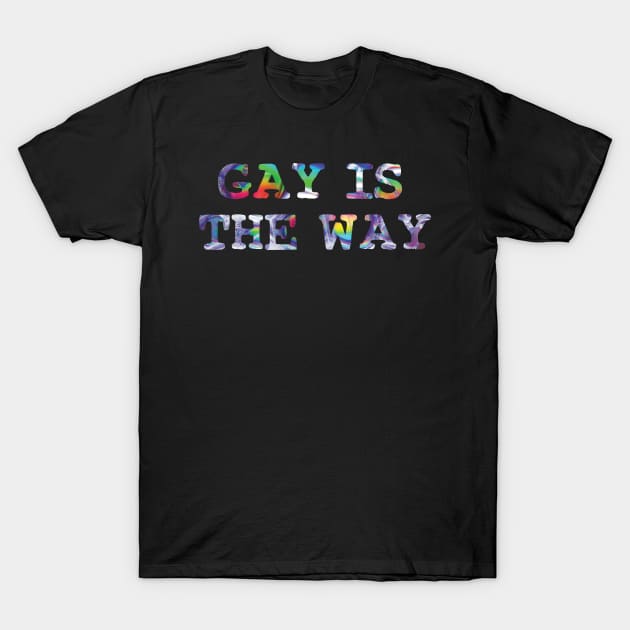 gay is the way lgbt T-Shirt by Danksthetic